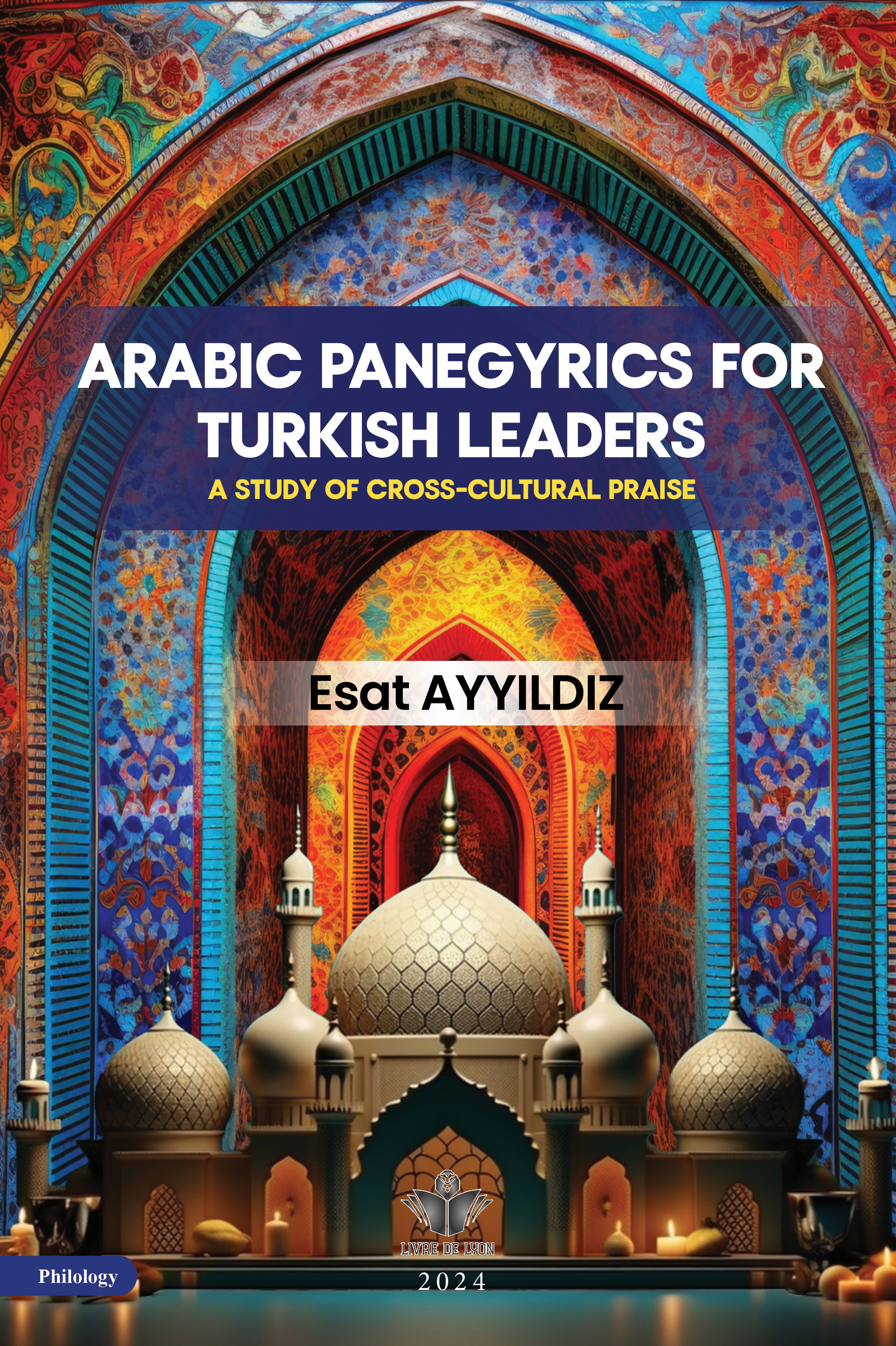 Arabic Panegyrics for Turkish Leaders: A Study of Cross-Cultural Praise